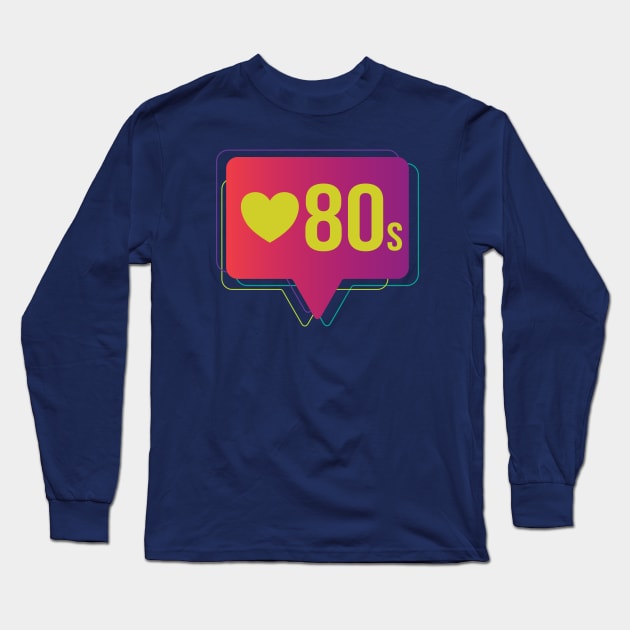 Love 80s Long Sleeve T-Shirt by Dellan